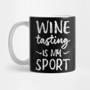 Wine Tasting Is My Sport Mug